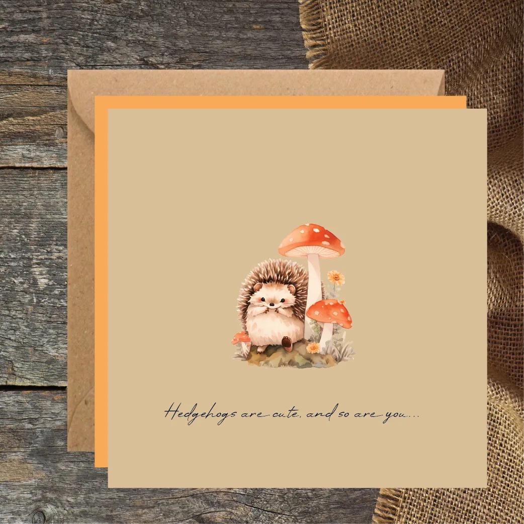 Hedgehogs Are Cute and So Are You Birthday Card