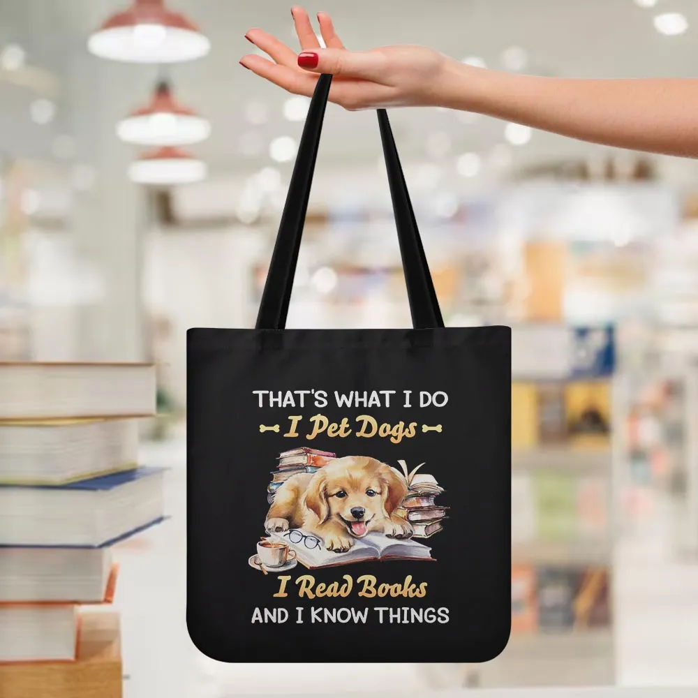 That's What I Do I Pet Dogs I Read Books And I Know Things Book Lovers Gift TBF336