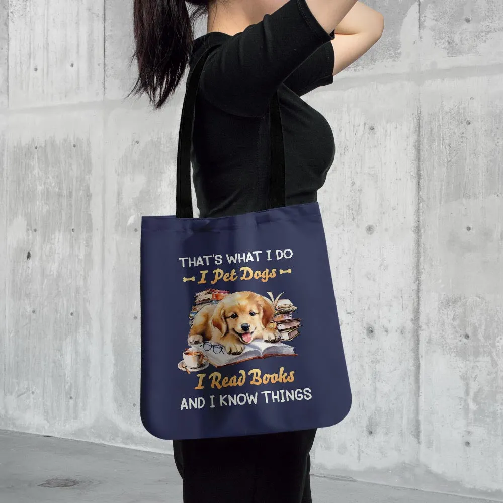 That's What I Do I Pet Dogs I Read Books And I Know Things Book Lovers Gift TBF336